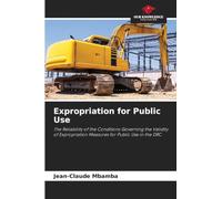 Expropriation for Public Use: The Reliability of the Conditions Governing the Validity of Expropriation Measures for Public Use in the DRC