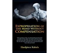 Expropriation Of The Mind Without Compensation