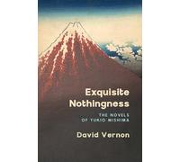 Exquisite Nothingness: The Novels of Yukio Mishima