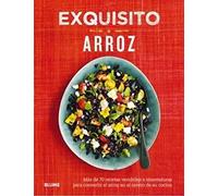 Exquisito arroz: Más de 70 recetas versátiles e innovadoras para convertir el arroz en el centro de su cocina (SIN COLECCION)