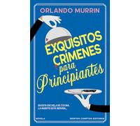 Exquisitos crímenes para principiantes. Un cozy mystery de lo más apetitoso. Un chef, un asesinato y una escuela de cocina.