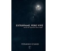 EXRÁÑAME, PERO VIVE: una luz de esperanza ante el adiós