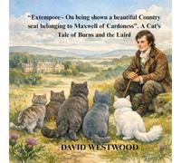“Extempore - On being shown a beautiful Country seat belonging to Maxwell of Cardoness”. A Cat’s Tale of Burns and the Laird (Robert Burns for children)