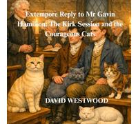 Extempore Reply to Mr Gavin Hamilton: The Kirk Session and the Courageous Cats (Robert Burns for children)