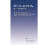 Extend Commodity exchange act: Hearings before the Subcommittee on Conservation and Credit of the Committee on Agriculture, House of Representatives, ... Congress, second session, on H.R. 10285