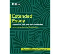 Extended Essay: Coordinator and Supervisor Handbook (Diploma Programme)