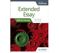 Extended Essay for the IB Diploma: Skills for Success: Skills for Success