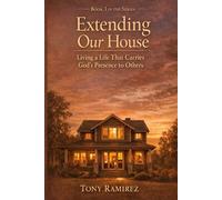 Extending our House: Living a Life that Carries God's Presence to Others (Temple Living Series)
