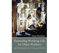Extending Working Life for Older Workers: Age Discrimination Law, Policy and Practice