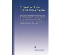 Extension of the United States Capitol: Hearing on the condition and proposed extension of the west central front of the U.S. Capitol, pursuant to ... Congress [and] Public law 248, 88th Congress