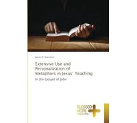 Extensive Use and Personalization of Metaphors in Jesus' Teaching: In the Gospel of John