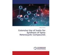 Extensive Use of Isatin for Synthesis of Spiro Heterocyclic Compounds