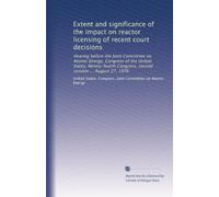 Extent and significance of the impact on reactor licensing of recent court decisions: Hearing before the Joint Committee on Atomic Energy, Congress of ... Congress, second session ... August 27, 1976