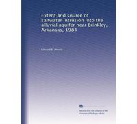 Extent and source of saltwater intrusion into the alluvial aquifer near Brinkley, Arkansas, 1984: Volume 12