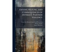 Extent, Nature, and Consequences of Intimate Partner Violence