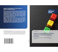 Extent of participation of dairy women in decision making process: with special reference to animal husbandry activities
