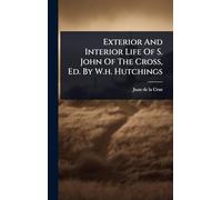 Exterior And Interior Life Of S. John Of The Cross, Ed. By W.h. Hutchings