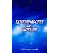 Exterminadores De Worfins (ebook)