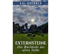 Externsteine - Die Rückkehr des alten Volks: Eine morphische Reise zu den Externsteinen - mit 30 Fotografien und Feldlesungen zur Erinnerung der alten Welt