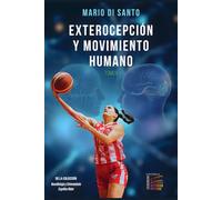 Exterocepción y Movimiento Humano: Tomo II (Neurobiología y Entrenamiento Cognitivo-Motor)