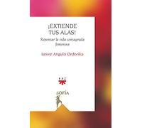 ¡Extiende tus alas!: Repensar la vida consagrada femenina (Sofía)
