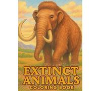 EXTINCT ANIMALS COLORING BOOK: A Realistic Coloring Book of Extinct Animals for Adults