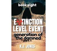 Extinction Level Event, Book Eight: Generation of the Damned, Part 1