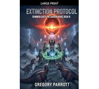 Extinction Protocol: 3 (Dominion Earth: The Saurian Wars)