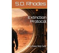 Extinction Protocol: Mars Does Not Care (The Extinction Protocol Series)