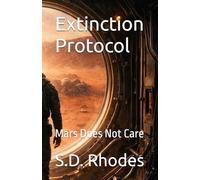 Extinction Protocol: Mars Does Not Care (The Extinction Protocol Series)