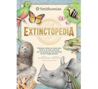 Extinctopedia: Discover what we have lost, what is at risk, and how we can preserve the diversity of our fragile planet
