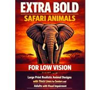 Extra Bold Safari Animals Coloring Book for Low Vision: Large Print Realistic Animal Designs with Thick Lines for Seniors and Adults with Visual Impairment
