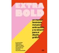 extra bold: Un manual feminista, inclusivo, antirracista y no binario para el diseño gráfico