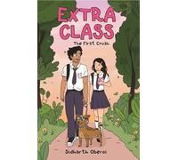 Extra Class: The First Crush (book 1 of the wholesome teen romance series)