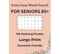 Extra Easy Word Search for Seniors 85+: Large Print Word Search Puzzles | 100 Extra Easy Relaxing Puzzles | Dementia-Friendly Activities for Seniors and Elderly