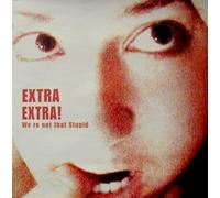 Extra Extra! - We'Re Not That Stupid