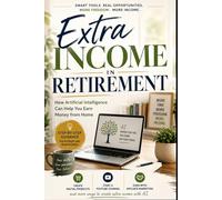 Extra Income in Retirement: How Artificial Intelligence Can Help You Earn Money from Home