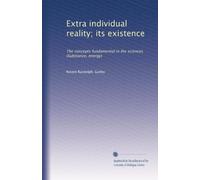 Extra individual reality; its existence: The concepts fundamental in the sciences. (Substance, energy)
