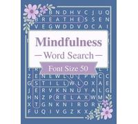 Extra Large Font Word Search 50 Font: 50 Easy Extra Large Print Mindfulness Word Search Puzzles for Teens, Adults, and Seniors - Helps Anxiety, ... Calmness (Extra Large Print Puzzle Series)