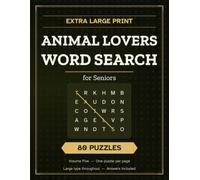 Extra Large Print Animal Lovers Word Search for Seniors: 80 Puzzles in Big Clear Type - Cats, Dogs, Birds, the Farm and Every Beloved Friend Between (Extra Large Print Word Search for Seniors)