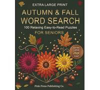 Extra Large Print Autumn & Fall Word Search for Seniors: 100 Relaxing Easy-to-Read Puzzles in Extra Large Print (Extra Large Print Seasons Word Search Series)