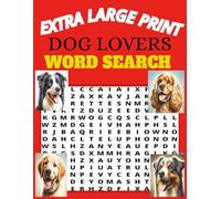 EXTRA LARGE PRINT DOG LOVERS WORD SEARCH: Dogs, puppies training and dog behaviour, pets. For seniors, adults and teens.