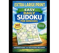 Extra Large Print Easy Daily Sudoku for Beginners - 366 Puzzles - Premium Edition: Brain Fitness Exercises for a Full Year | One Puzzle Per Page | Jumbo Grids | Instructions and Solutions Included
