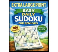 Extra Large Print Easy Daily Sudoku for Seniors - 366 Puzzles - Premium Edition: Brain Fitness Exercises for a Full Year | One Puzzle Per Page | Jumbo Grids | Instructions and Solutions Included