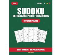 Extra Large Print Easy Sudoku for Seniors: 150 Beginner-Friendly Puzzles with Giant Numbers, One Puzzle Per Page, Full Solutions Included