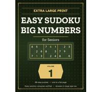 Extra Large Print Easy Sudoku for Seniors: Volume One: Big Numbers Sudoku Puzzle Book for Adults and Beginners - 80 All-Easy Puzzles, One Per Full Page, Large Print Answers Included