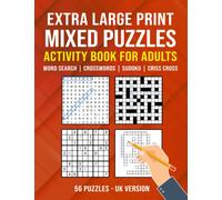 Extra Large Print Mixed Puzzles Activity Book for Adults, Seniors and Elderly (UK Version): 56 puzzles - Word Search, Crosswords, Sudoku and Criss Cross