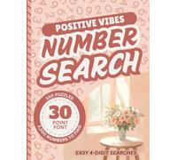 Extra Large Print Number Search Book For Seniors: Jumbo 30 Point Font Puzzles | Low Vision Activity With Easy-To-Read Text | Positive Vibes Gift Focused On Sight Impaired Adults