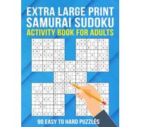 Extra Large Print Samurai Sudoku Puzzle Book for Adults: 450 Sudoku Puzzles overlapped into 90 Easy to Hard Samurai Sudoku Puzzles for Adults, Seniors & Elderly
