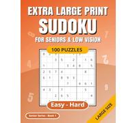 EXTRA LARGE PRINT SUDOKU: 100 Puzzles Book for Seniors, Elderly & Low-Vision | Easy, Medium, Hard Levels | Solutions Included | Ideal for Poor Eyesight | Suitable for Dementia (Sudoku Senior Series)